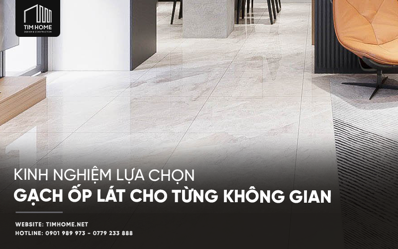 Kinh Nghiệm Lựa Chọn Gạch Ốp Lát Cho Từng Không Gian