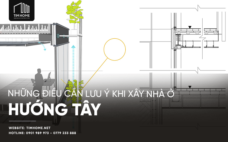 Những Điều Cần Lưu Ý Khi Xây Nhà Ở Hướng Tây